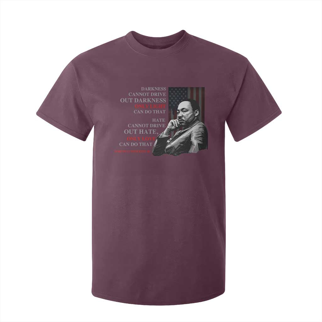 Darkness Cannot Drive Out Darkness Only Light Can Do That T Shirt For Kid Martin Luther King