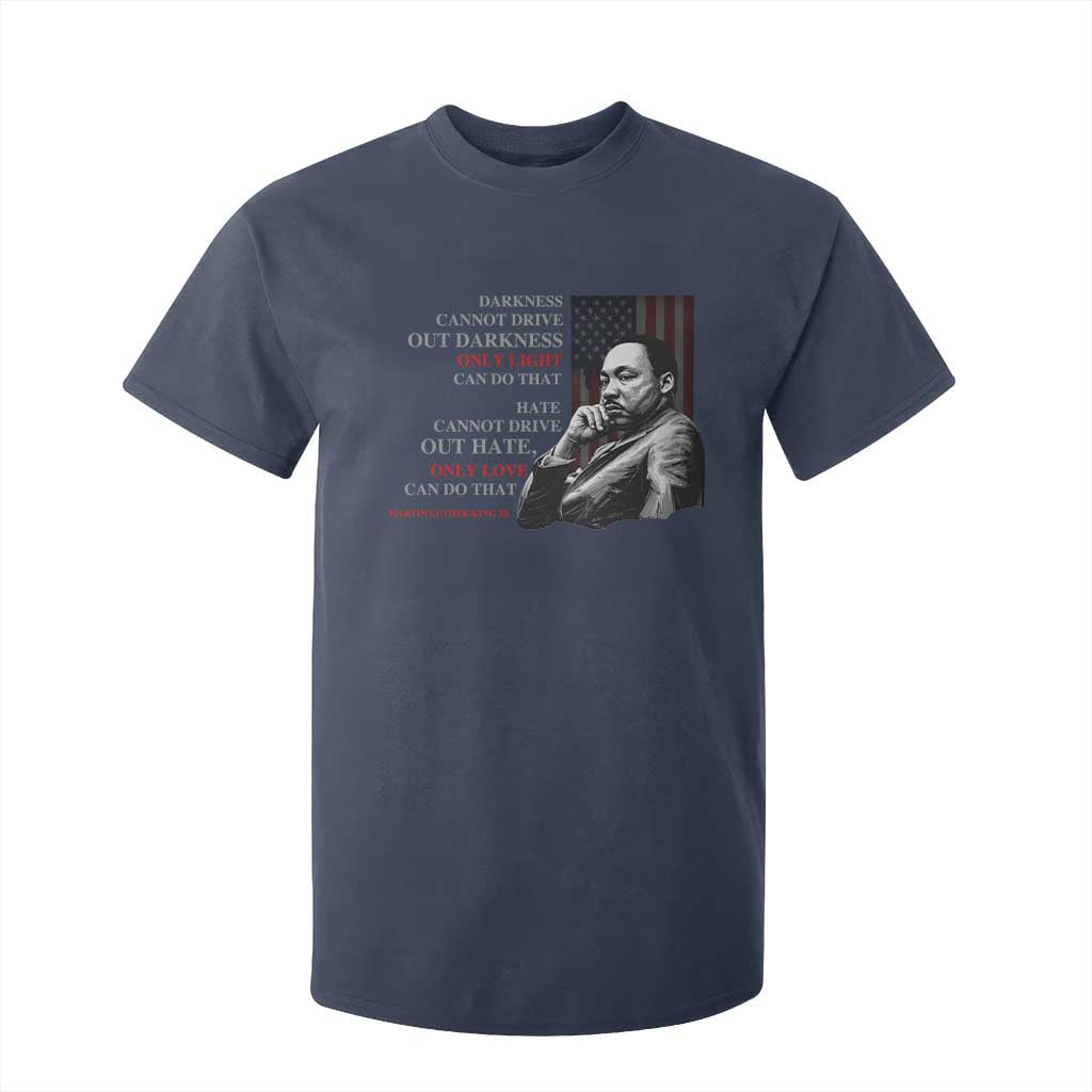 Darkness Cannot Drive Out Darkness Only Light Can Do That T Shirt For Kid Martin Luther King