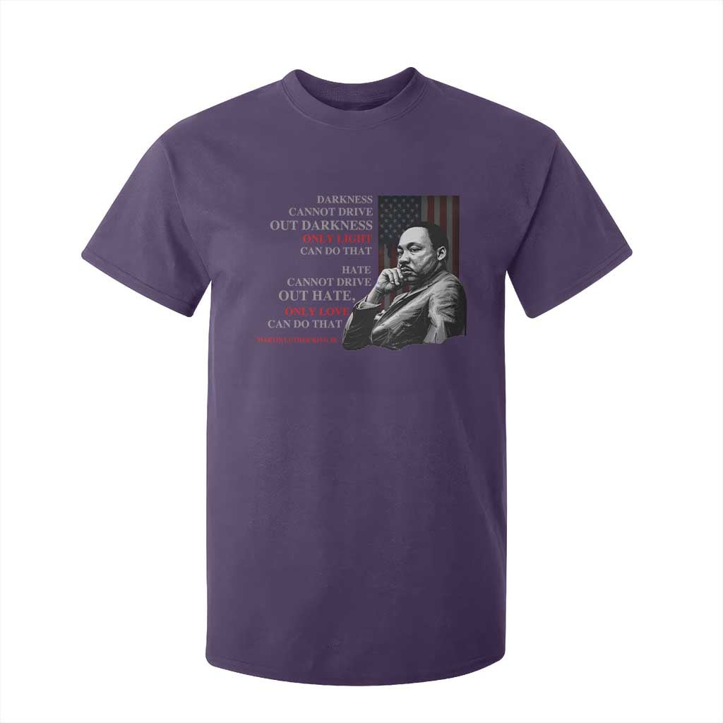 Darkness Cannot Drive Out Darkness Only Light Can Do That T Shirt For Kid Martin Luther King