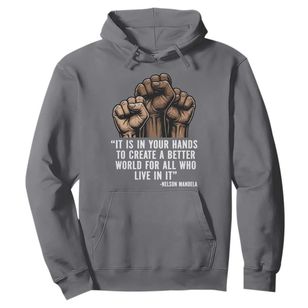Nelson Mandela Hoodie It Is In Your Hands To Create A Better World For All Who Live In It