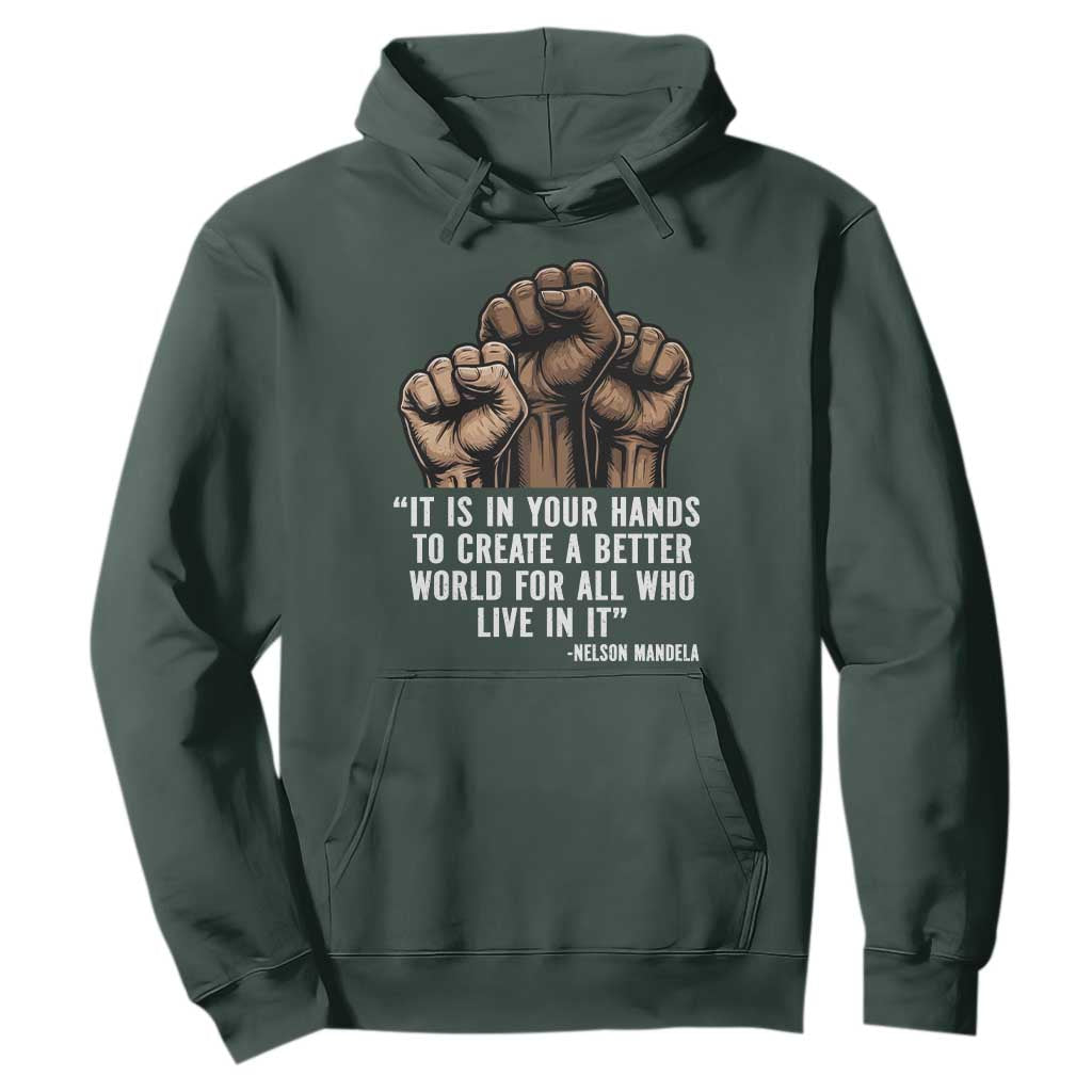Nelson Mandela Hoodie It Is In Your Hands To Create A Better World For All Who Live In It