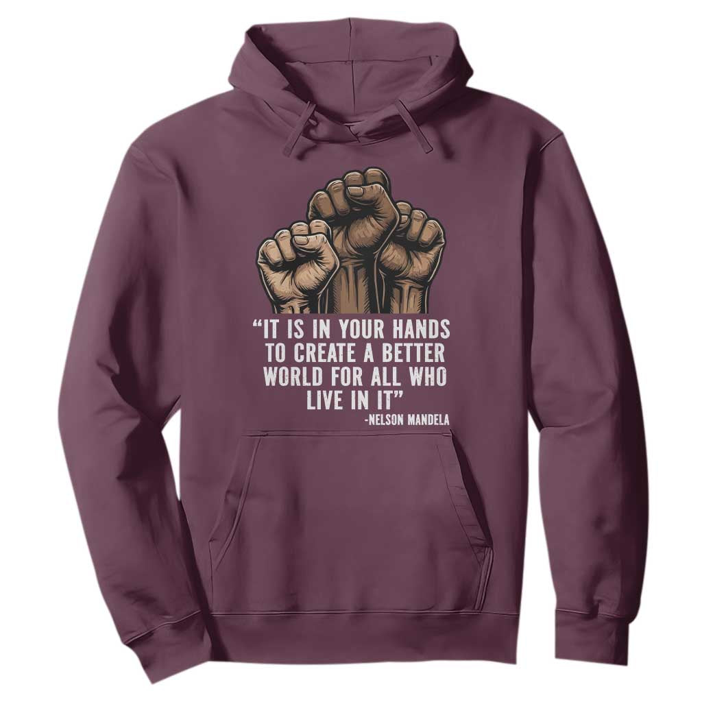Nelson Mandela Hoodie It Is In Your Hands To Create A Better World For All Who Live In It