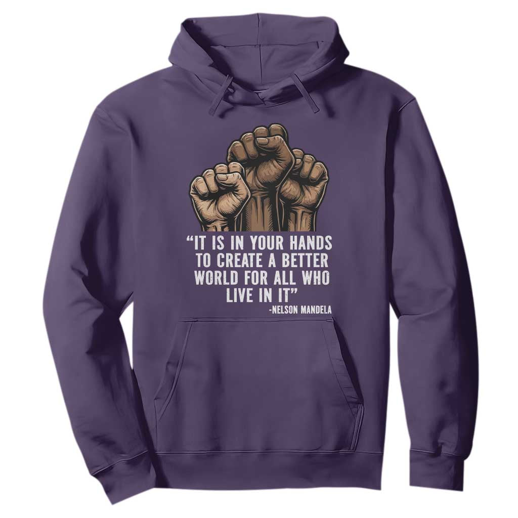 Nelson Mandela Hoodie It Is In Your Hands To Create A Better World For All Who Live In It