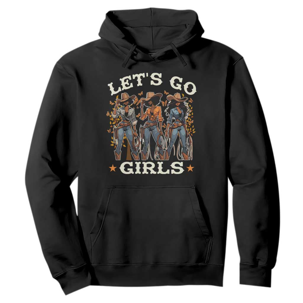 Black Cowgirl Hoodie Let's Go Girl Melanin Black History Texas Country