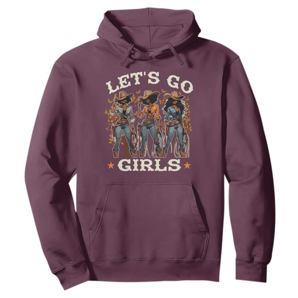 Black Cowgirl Hoodie Let's Go Girl Melanin Black History Texas Country