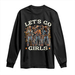 Black Cowgirl Long Sleeve Shirt Let's Go Girl Melanin Black History Texas Country