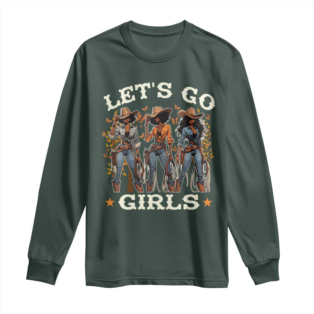 Black Cowgirl Long Sleeve Shirt Let's Go Girl Melanin Black History Texas Country