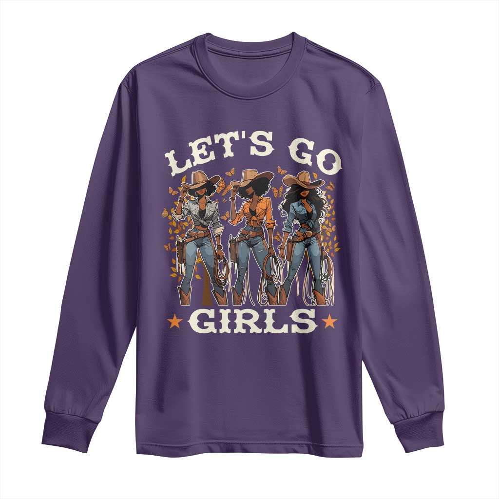 Black Cowgirl Long Sleeve Shirt Let's Go Girl Melanin Black History Texas Country