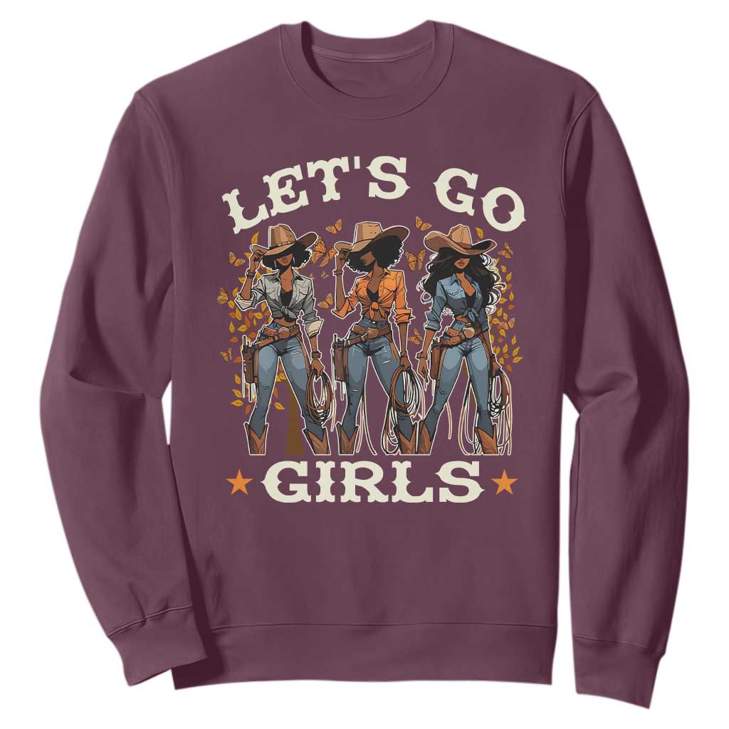 Black Cowgirl Sweatshirt Let's Go Girl Melanin Black History Texas Country