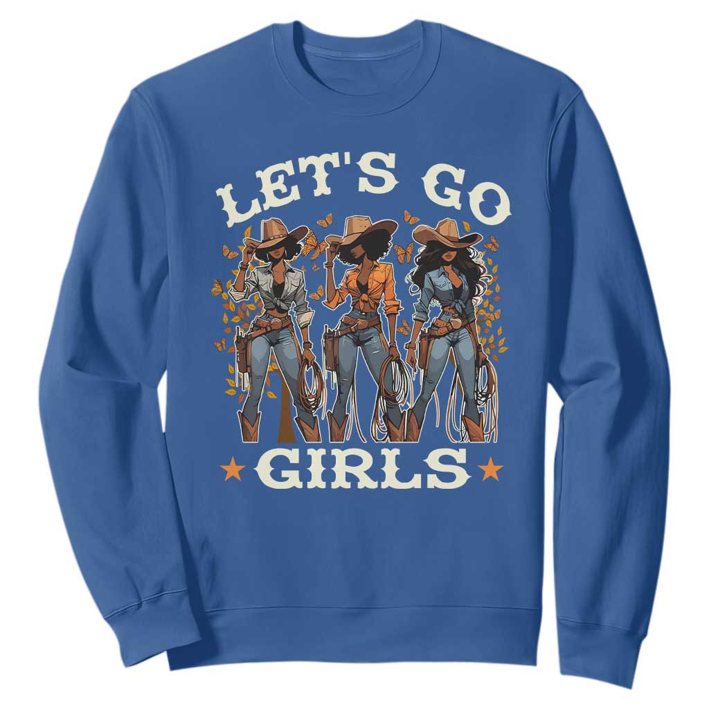 Black Cowgirl Sweatshirt Let's Go Girl Melanin Black History Texas Country