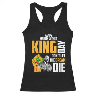 Happy MLK Day Don't Let The Dream Die Racerback Tank Top Martin Luther King Black History