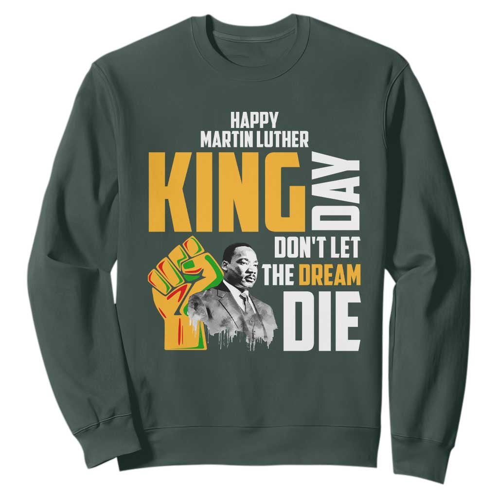 Happy MLK Day Don't Let The Dream Die Sweatshirt Martin Luther King Black History