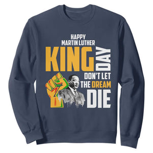Happy MLK Day Don't Let The Dream Die Sweatshirt Martin Luther King Black History