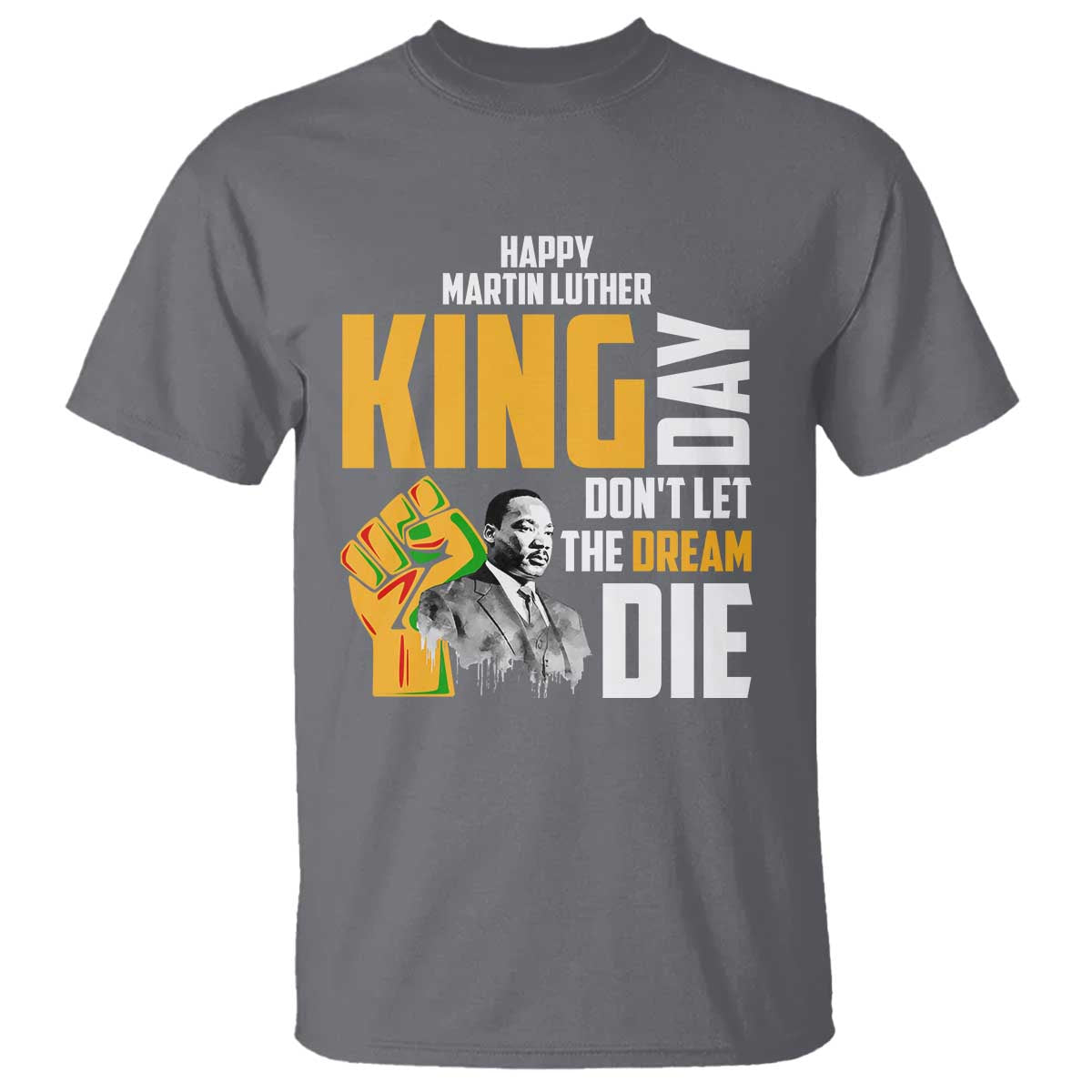 Happy MLK Day Don't Let The Dream Die T Shirt Martin Luther King Black History