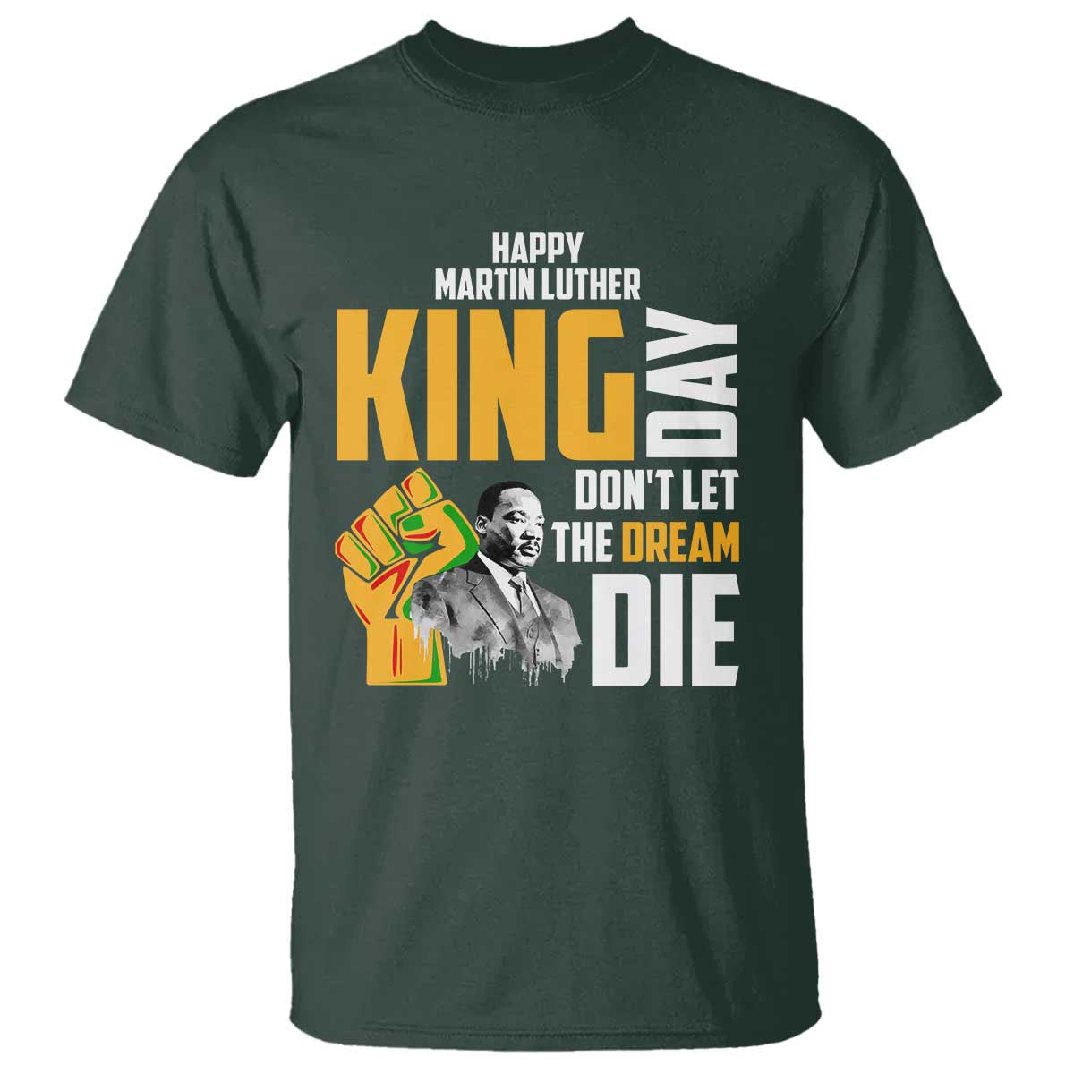 Happy MLK Day Don't Let The Dream Die T Shirt Martin Luther King Black History