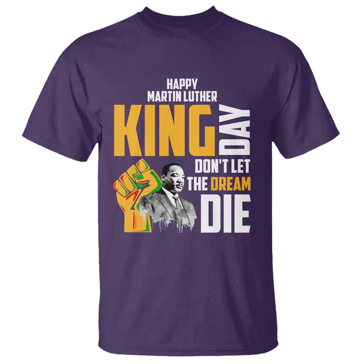 Happy MLK Day Don't Let The Dream Die T Shirt Martin Luther King Black History