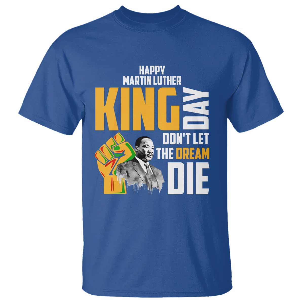 Happy MLK Day Don't Let The Dream Die T Shirt Martin Luther King Black History