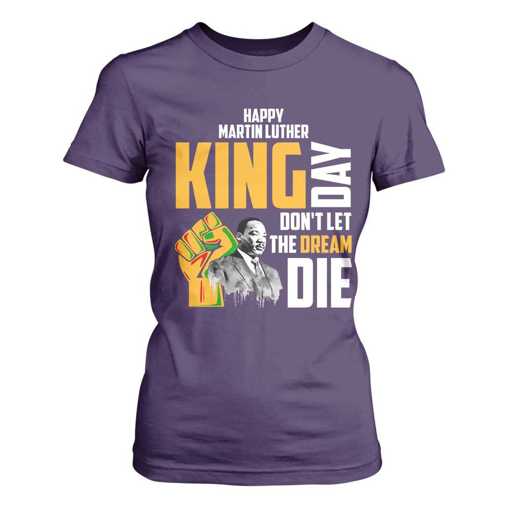 Happy MLK Day Don't Let The Dream Die T Shirt For Women Martin Luther King Black History