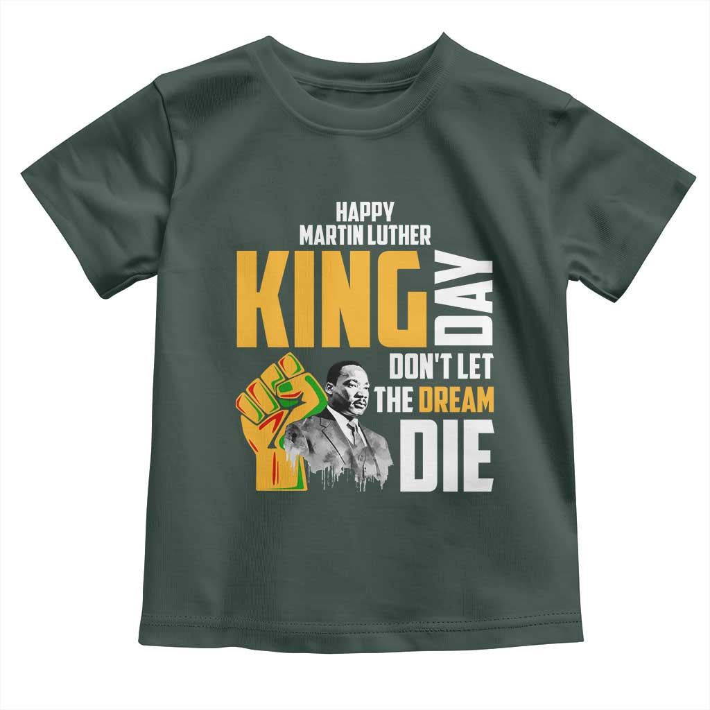 Happy MLK Day Don't Let The Dream Die Toddler T Shirt Martin Luther King Black History