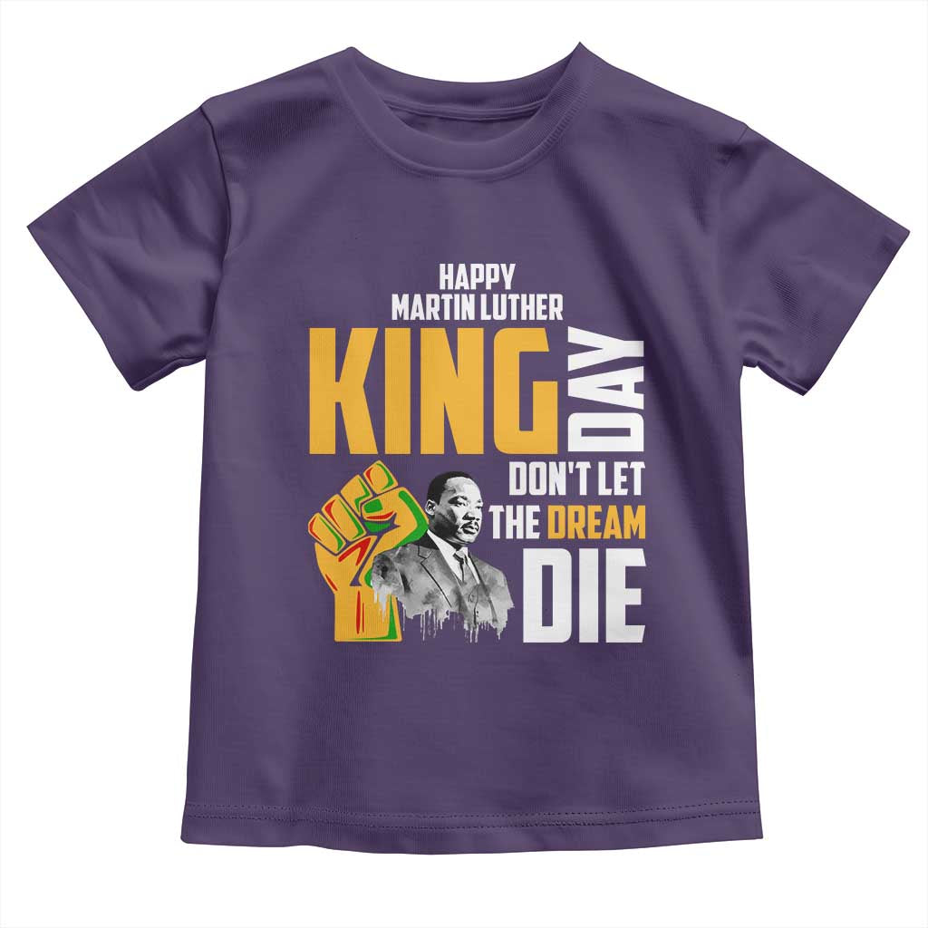 Happy MLK Day Don't Let The Dream Die Toddler T Shirt Martin Luther King Black History