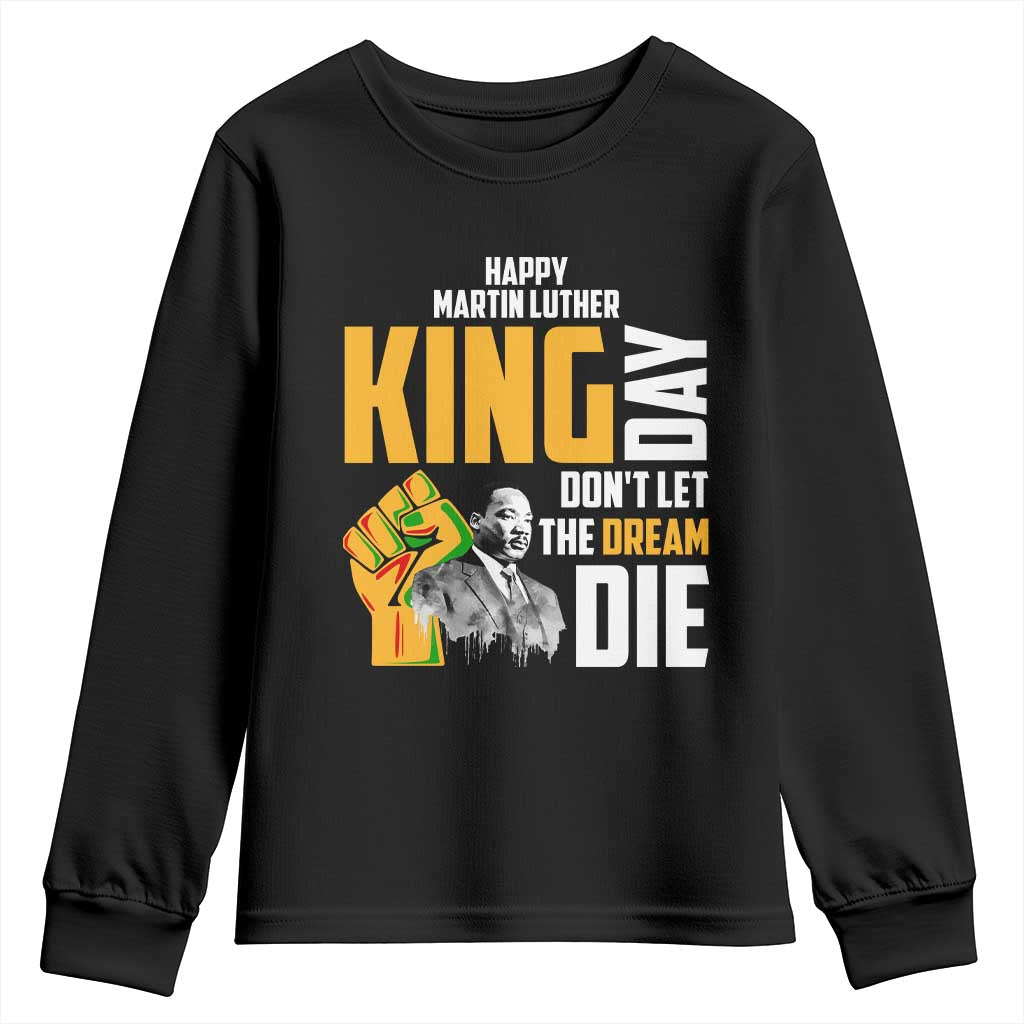 Happy MLK Day Don't Let The Dream Die Youth Sweatshirt Martin Luther King Black History
