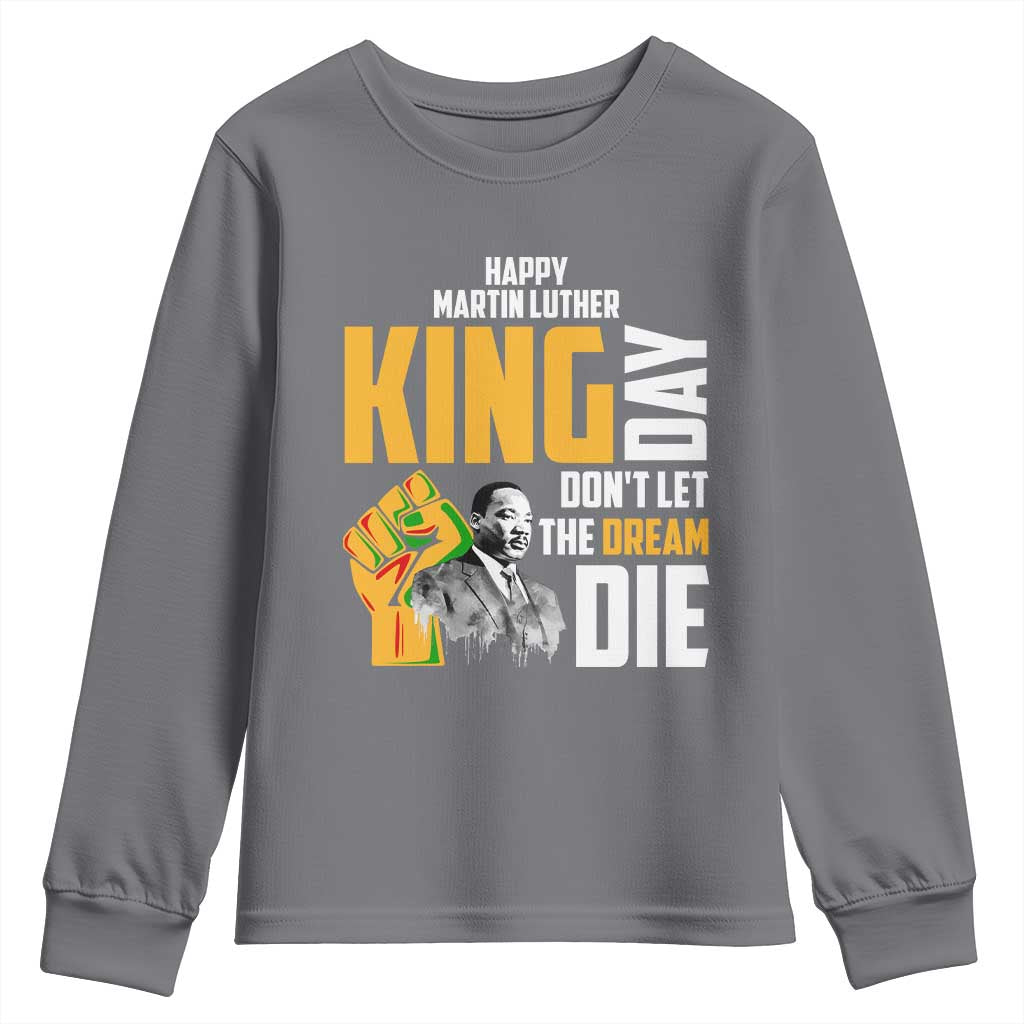 Happy MLK Day Don't Let The Dream Die Youth Sweatshirt Martin Luther King Black History