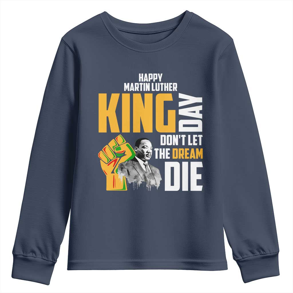 Happy MLK Day Don't Let The Dream Die Youth Sweatshirt Martin Luther King Black History