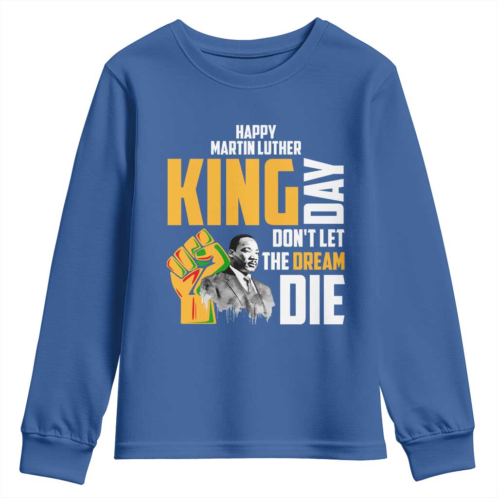 Happy MLK Day Don't Let The Dream Die Youth Sweatshirt Martin Luther King Black History