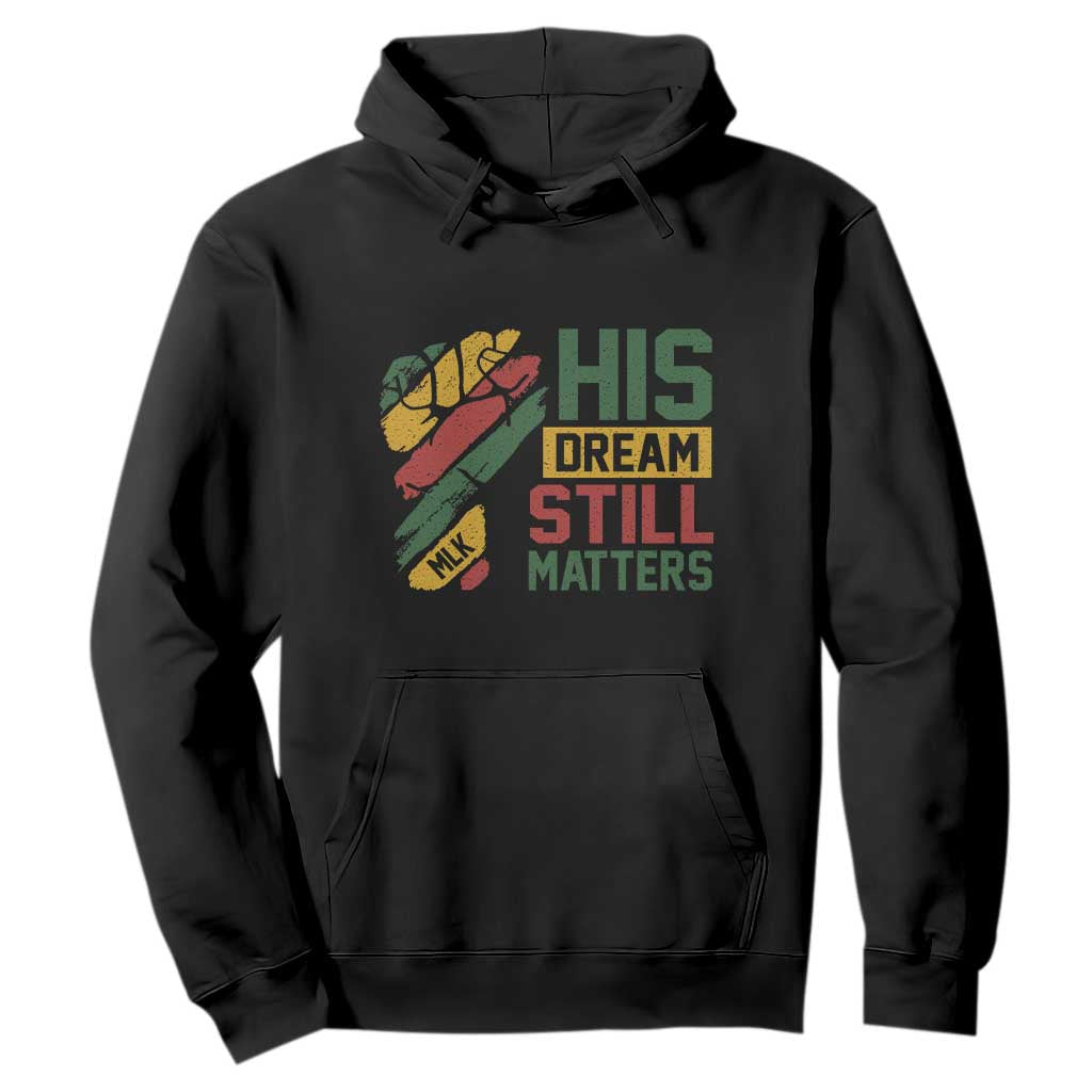 Martin Luther King Jr Hoodie His Dream Still Matters MLK Day Hand Fist