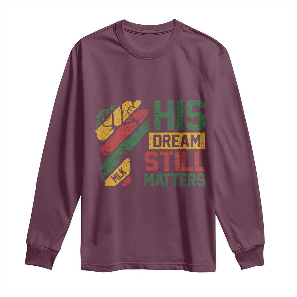 Martin Luther King Jr Long Sleeve Shirt His Dream Still Matters MLK Day Hand Fist