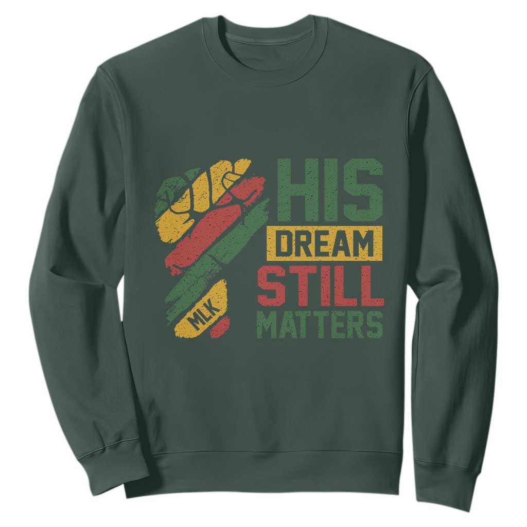 Martin Luther King Jr Sweatshirt His Dream Still Matters MLK Day Hand Fist