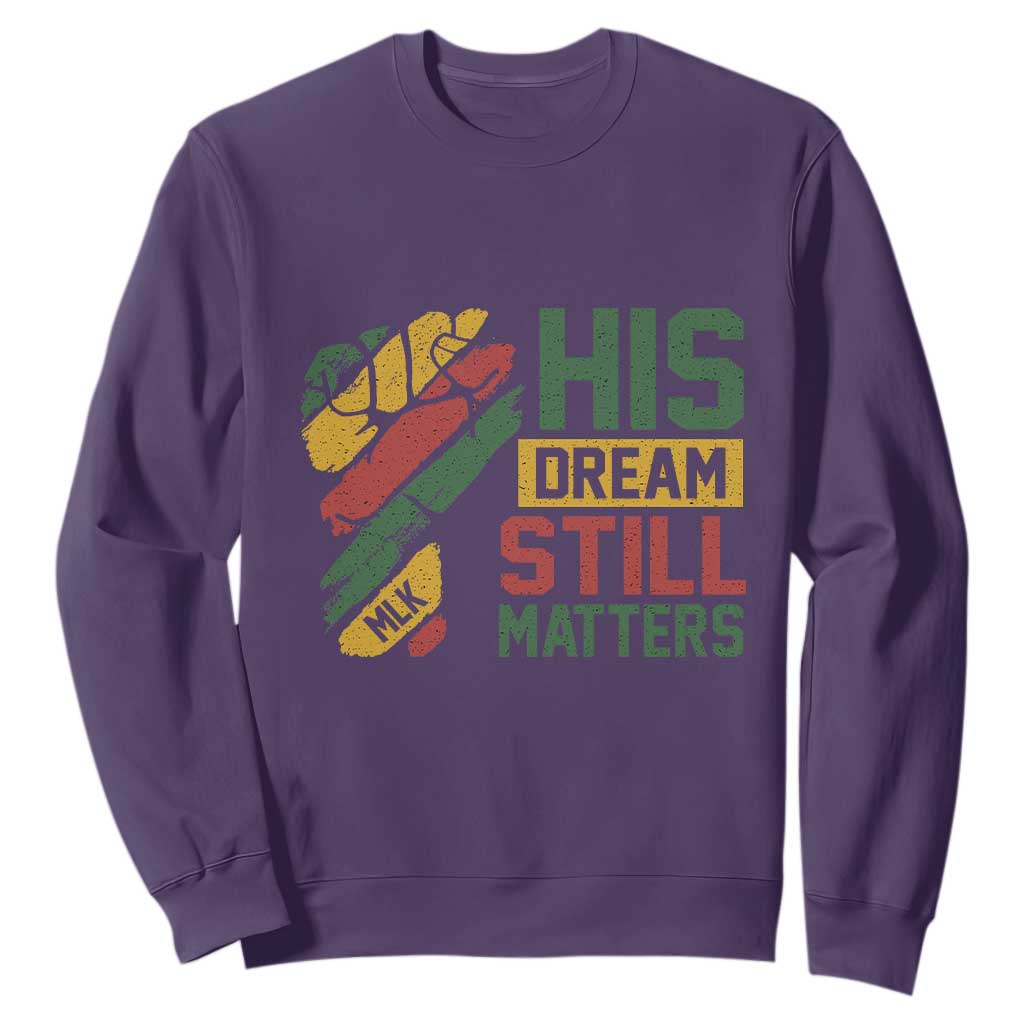 Martin Luther King Jr Sweatshirt His Dream Still Matters MLK Day Hand Fist
