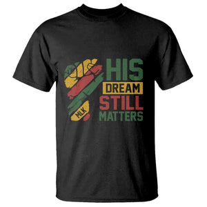 Martin Luther King Jr T Shirt His Dream Still Matters MLK Day Hand Fist