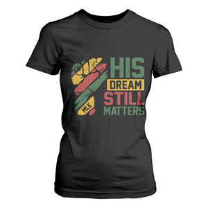 Martin Luther King Jr T Shirt For Women His Dream Still Matters MLK Day Hand Fist
