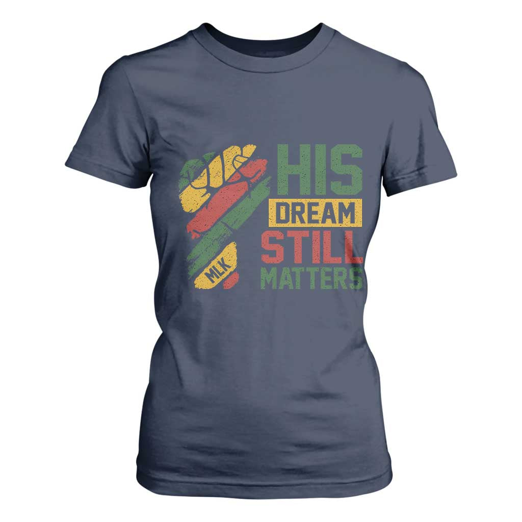 Martin Luther King Jr T Shirt For Women His Dream Still Matters MLK Day Hand Fist