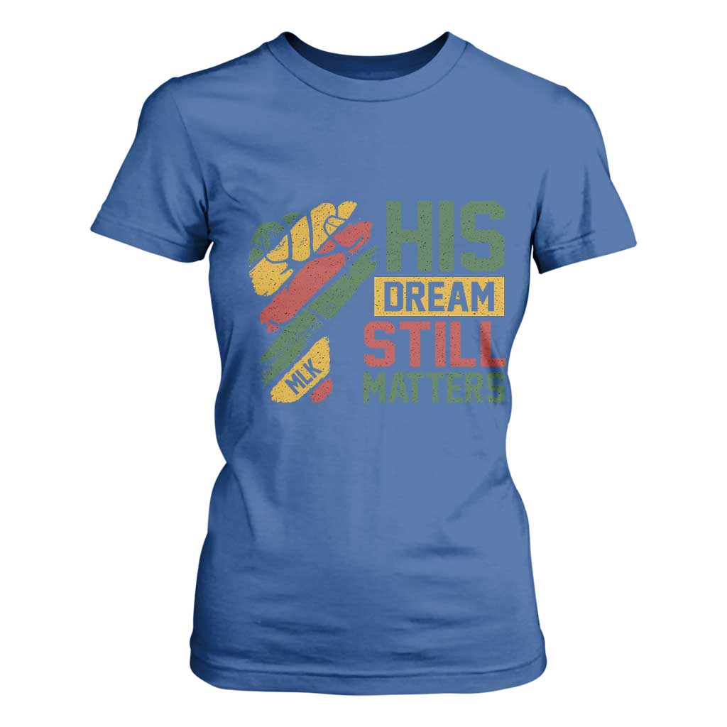 Martin Luther King Jr T Shirt For Women His Dream Still Matters MLK Day Hand Fist