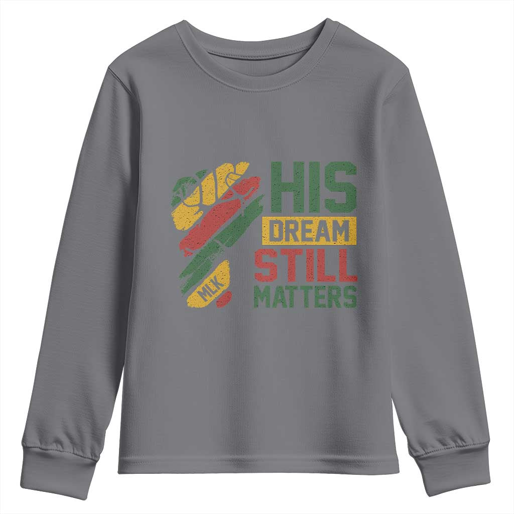 Martin Luther King Jr Youth Sweatshirt His Dream Still Matters MLK Day Hand Fist