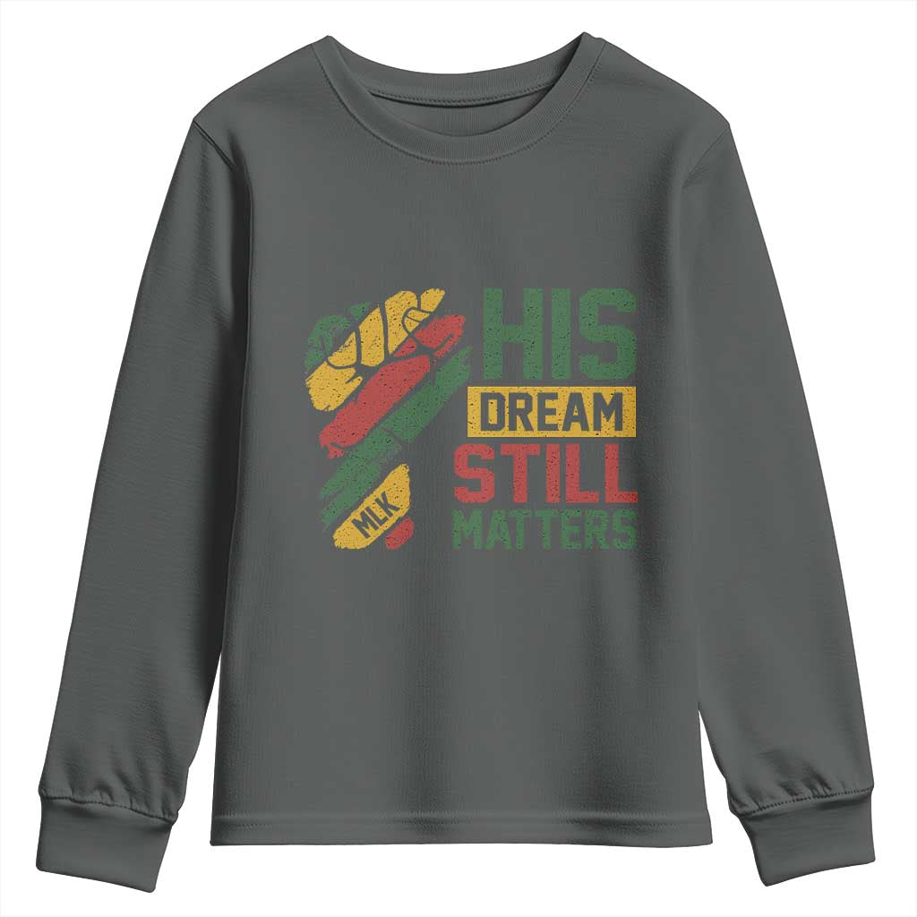Martin Luther King Jr Youth Sweatshirt His Dream Still Matters MLK Day Hand Fist