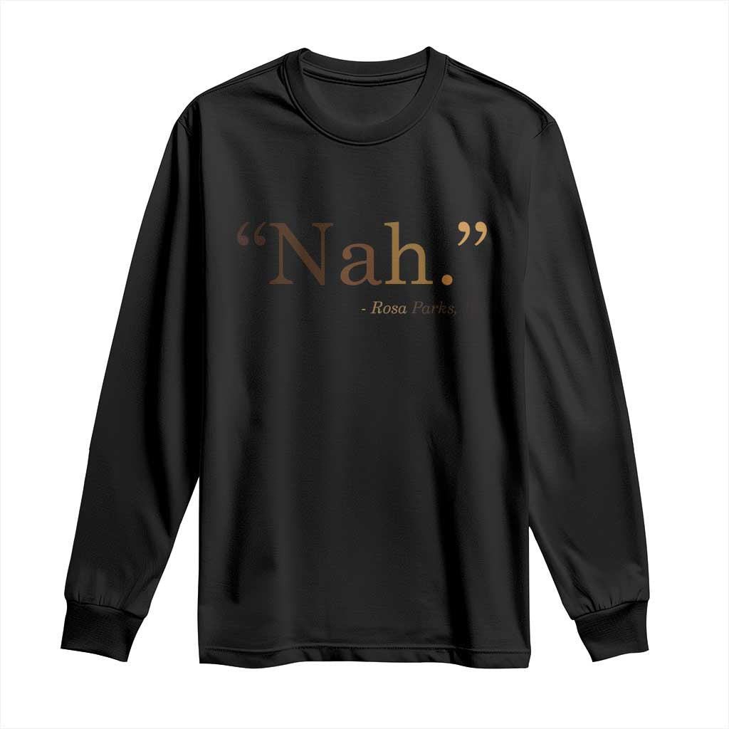 Rosa Parks Quote Long Sleeve Shirt Nah 1955 Melanin Black Movement Protest