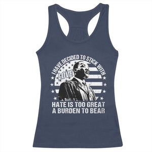 I Have Decided To Stick With Love Hate Is Too Great A Burden To Bear MLK Quote Racerback Tank Top Martin Luther King Jr Black History Month