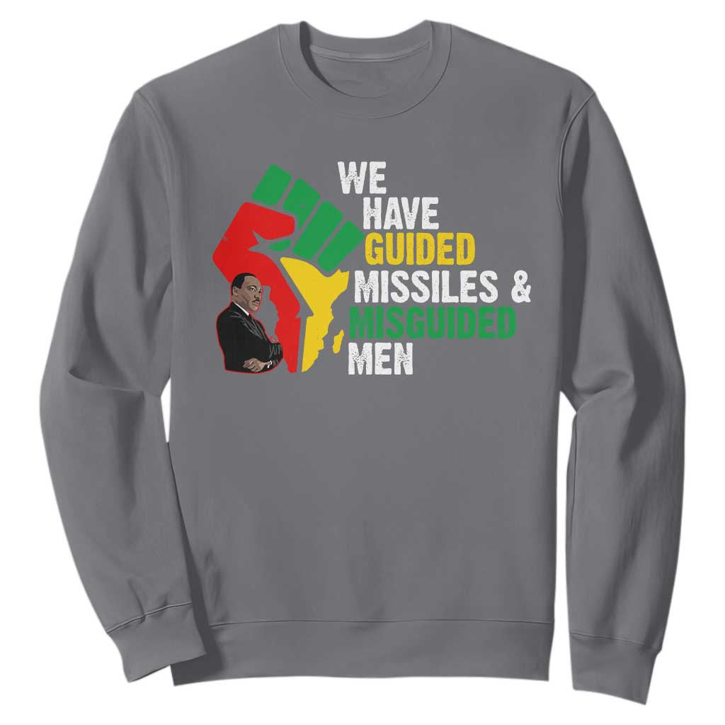 We Have Guided Missiles And Misguided Men Sweatshirt Dr Martin Luther King Jr