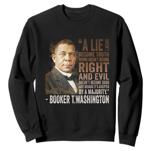 Booker Taliaferro Washington Sweatshirt A Lie Doesn't Become Truth Black History Month