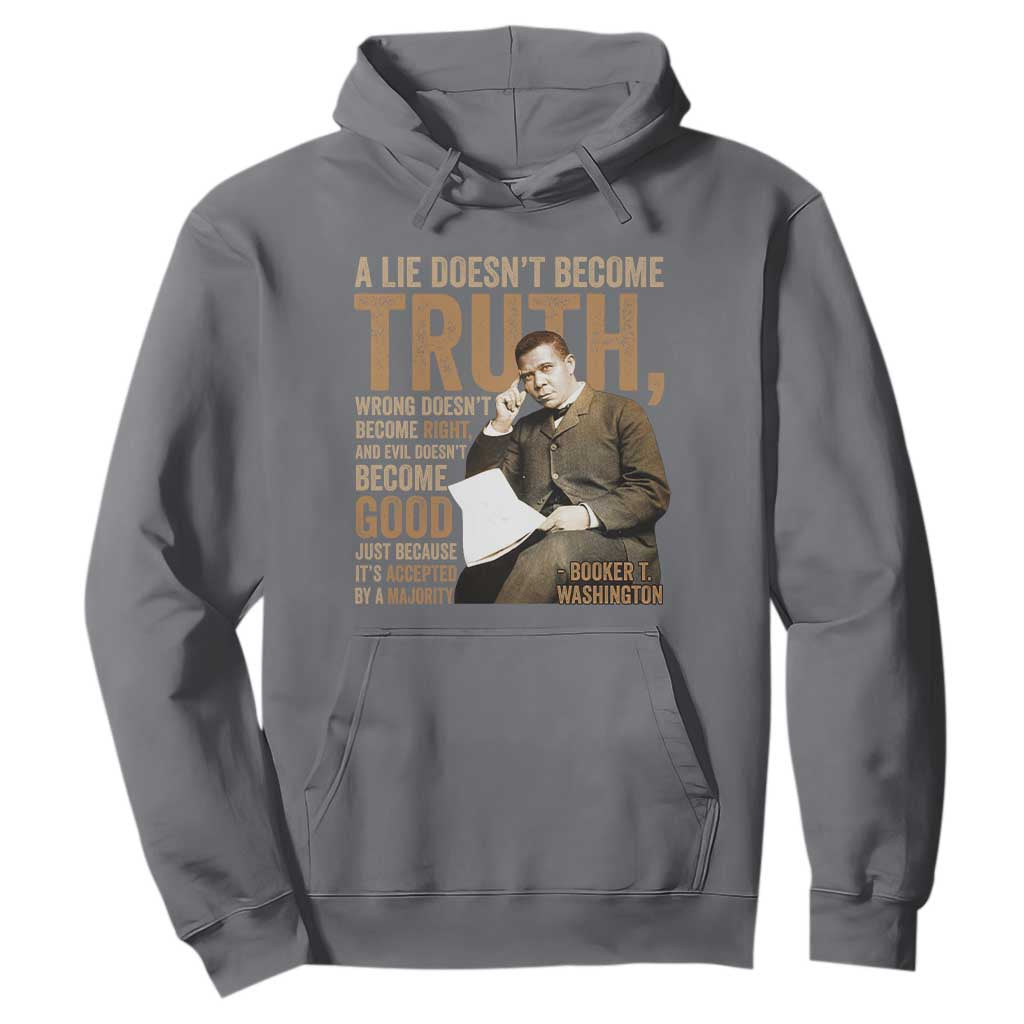 Booker Taliaferro Washington Hoodie A Lie Doesnt Become Truth Wrong Doesnt Become Right