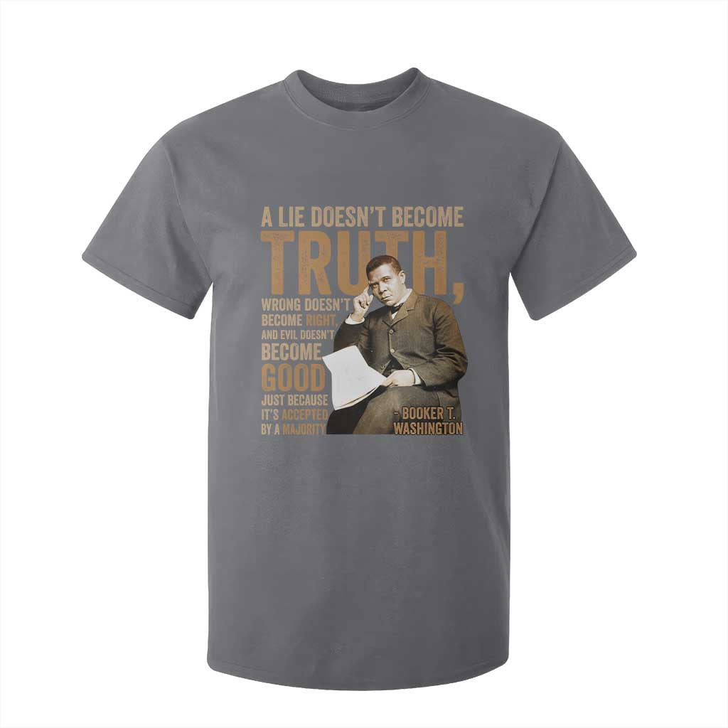 Booker Taliaferro Washington T Shirt For Kid A Lie Doesnt Become Truth Wrong Doesnt Become Right