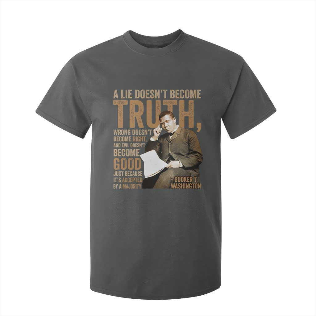 Booker Taliaferro Washington T Shirt For Kid A Lie Doesnt Become Truth Wrong Doesnt Become Right