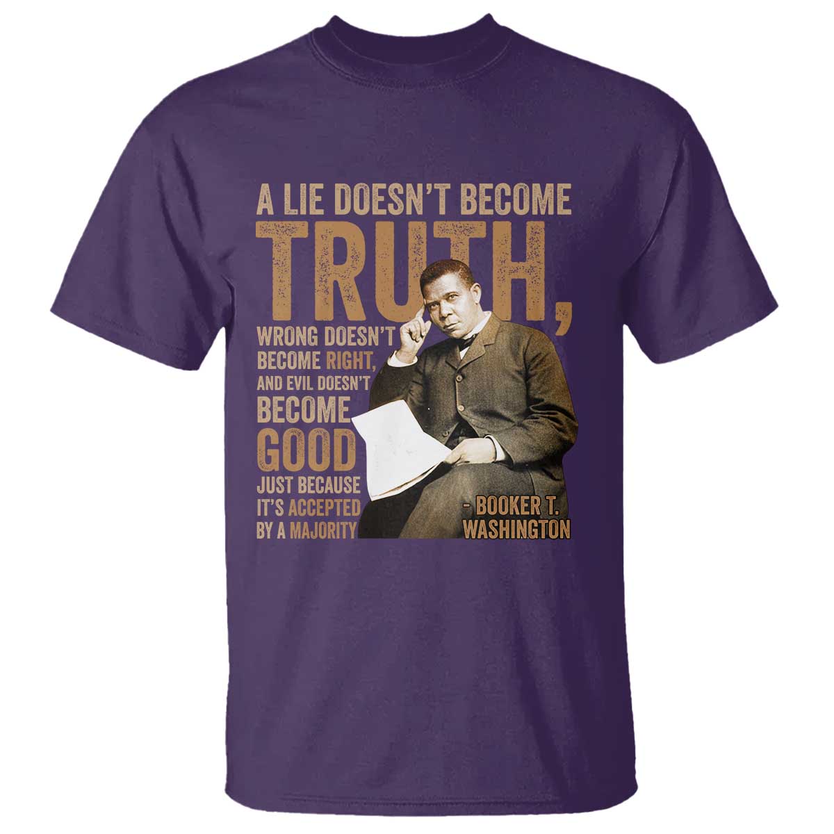 Booker Taliaferro Washington T Shirt A Lie Doesnt Become Truth Wrong Doesnt Become Right