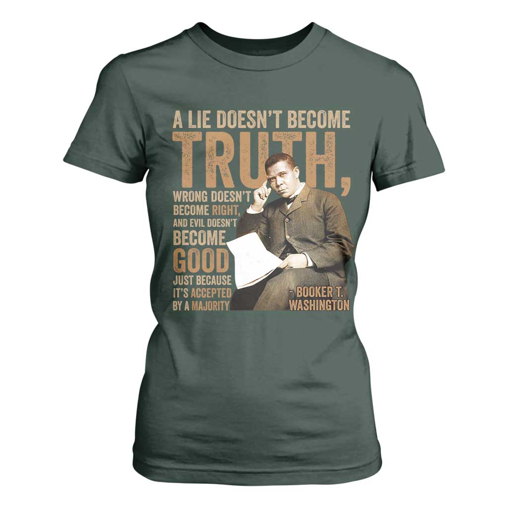 Booker Taliaferro Washington T Shirt For Women A Lie Doesnt Become Truth Wrong Doesnt Become Right