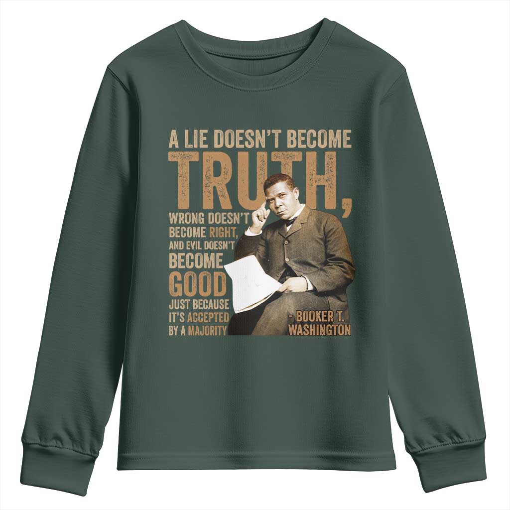 Booker Taliaferro Washington Youth Sweatshirt A Lie Doesnt Become Truth Wrong Doesnt Become Right