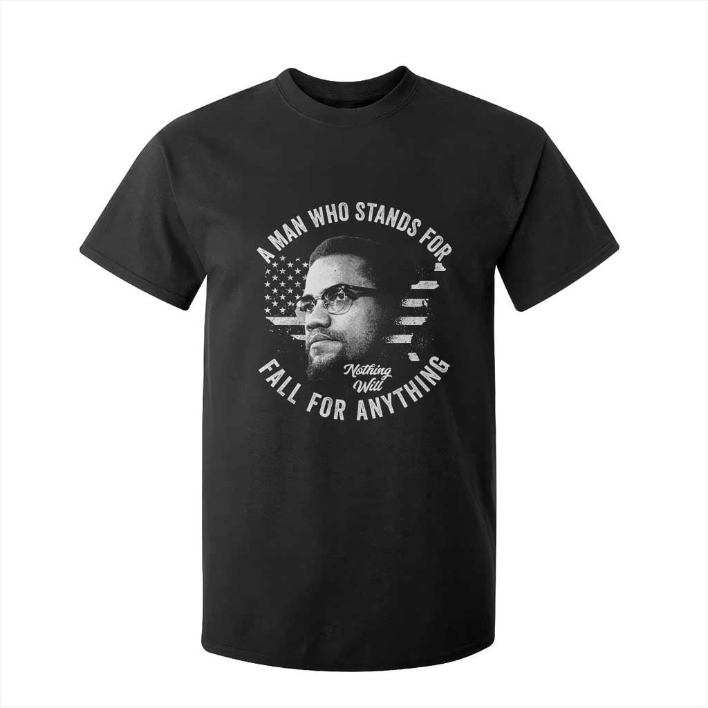 Malcolm X T Shirt For Kid A Man Who Stands For Nothing Will Fall For Anything American Flag