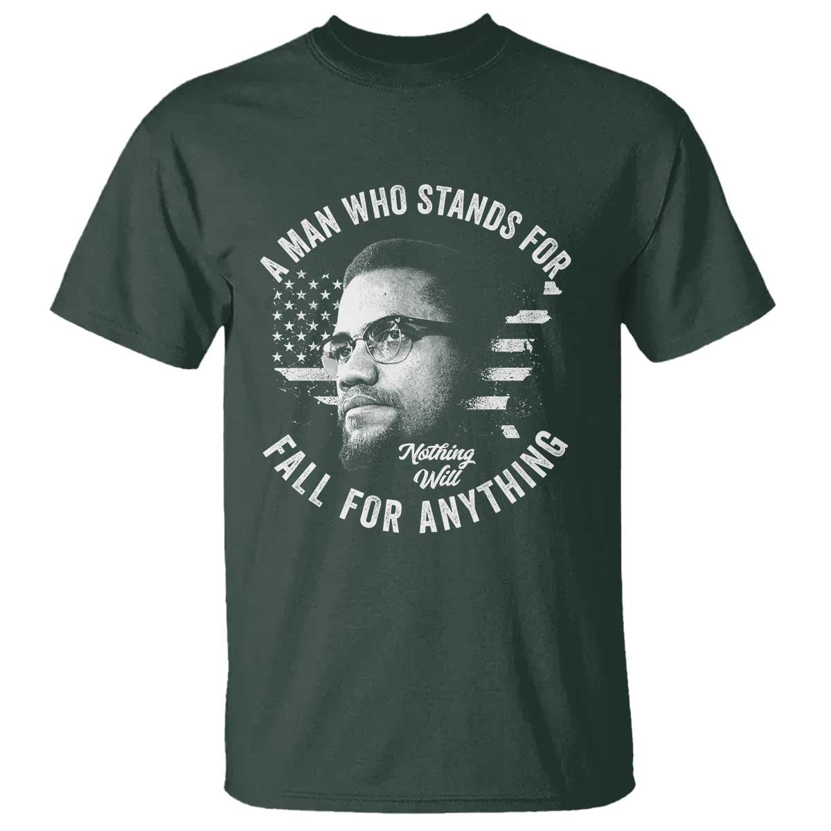 Malcolm X T Shirt A Man Who Stands For Nothing Will Fall For Anything American Flag